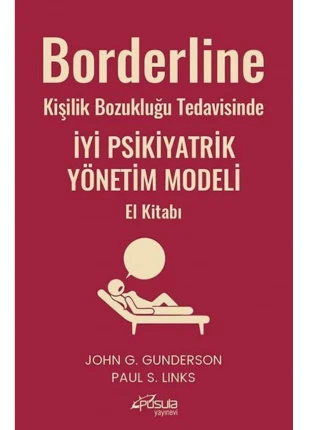 Borderline Kişilik Bozukluğu Tedavisinde İyi Psikiyatrik Yönetim Modeli El Kitabı